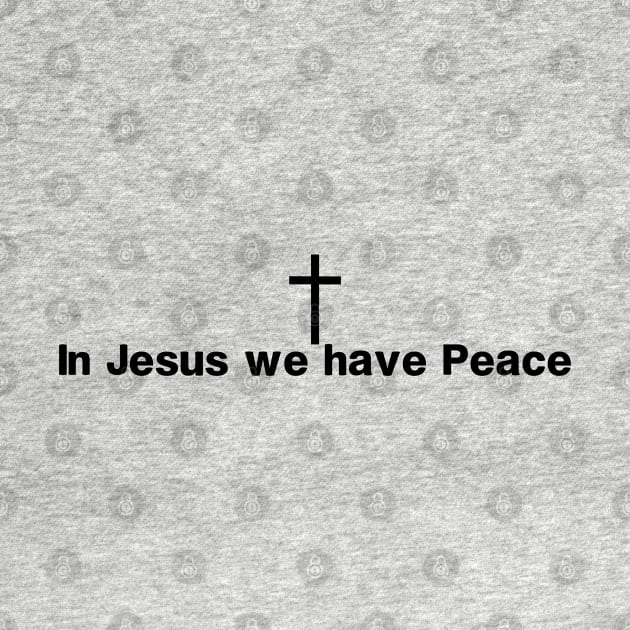 In Jesus We Have Peace by Happy - Design